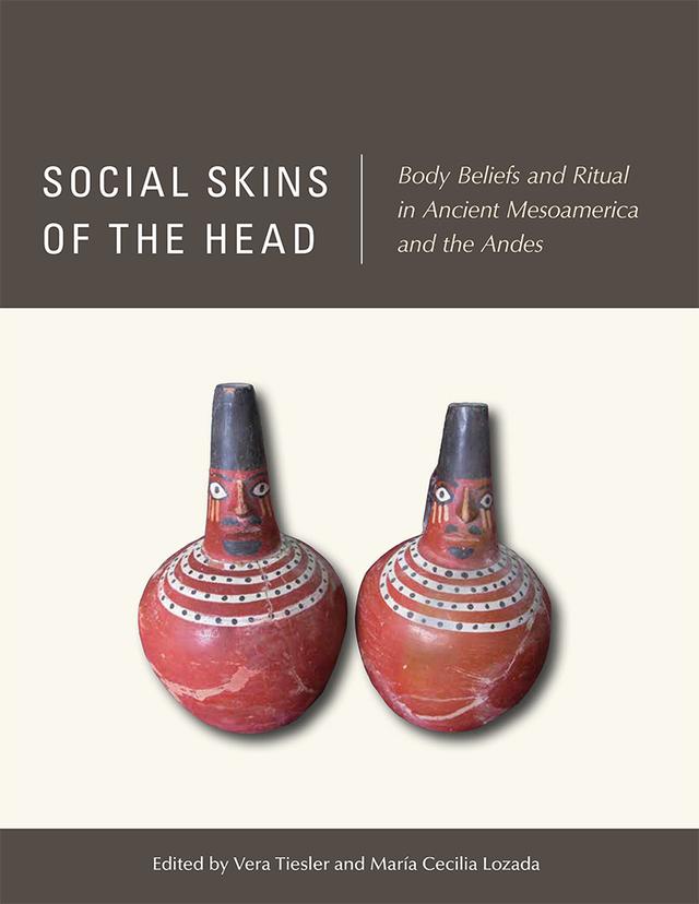 Social Skins of the Head by María Cecilia Lozada, Vera Tiesler