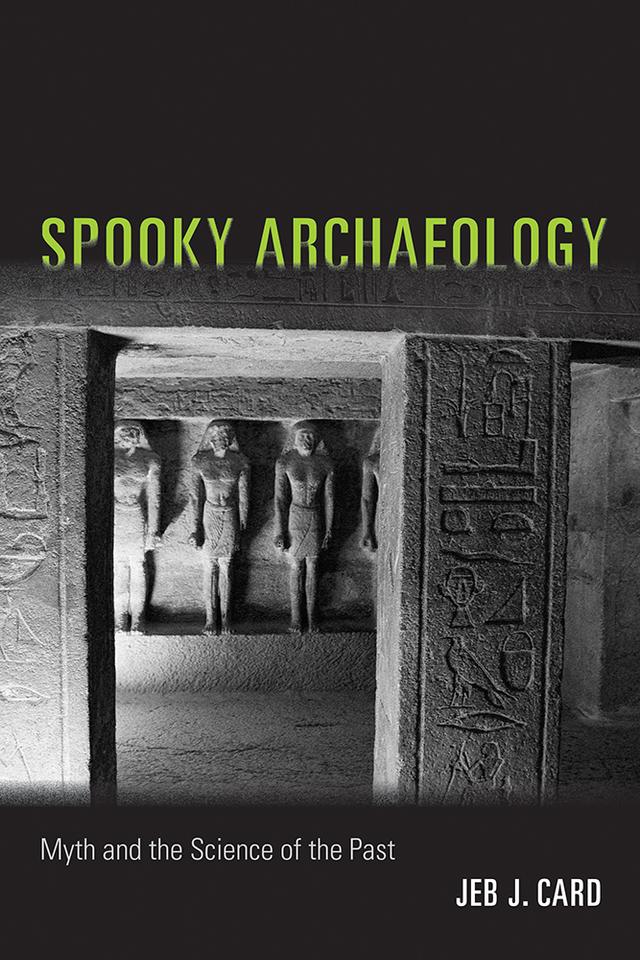 Spooky Archaeology by Jeb J. Card