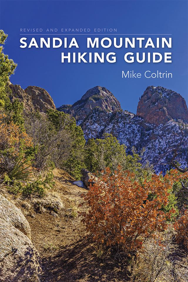 Sandia Mountain Hiking Guide, Revised and Expanded Edition by Mike Coltrin