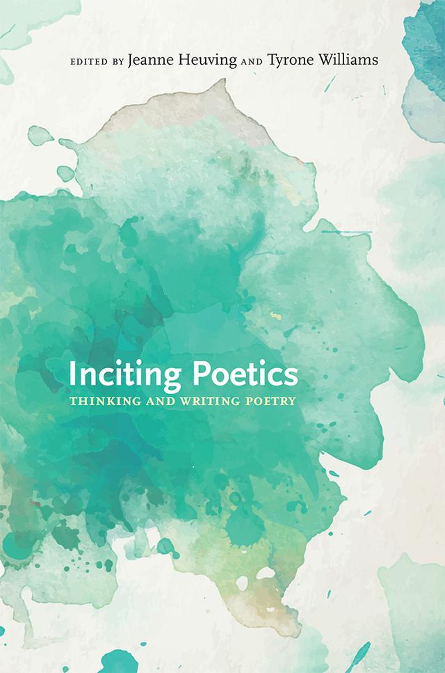 Inciting Poetics by Jeanne Heuving, Tyrone Williams