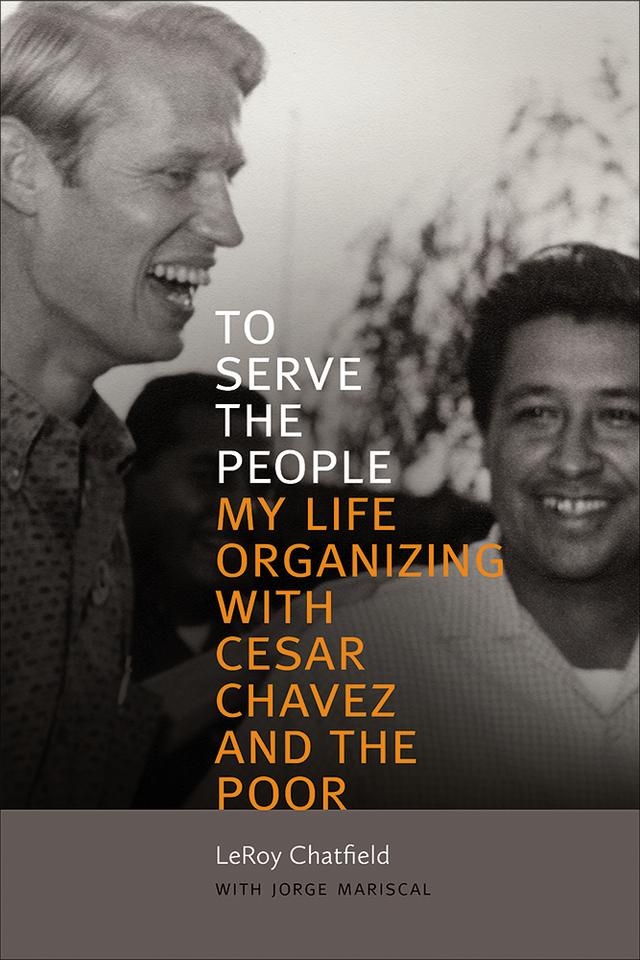 To Serve the People by Jorge Mariscal, LeRoy Chatfield