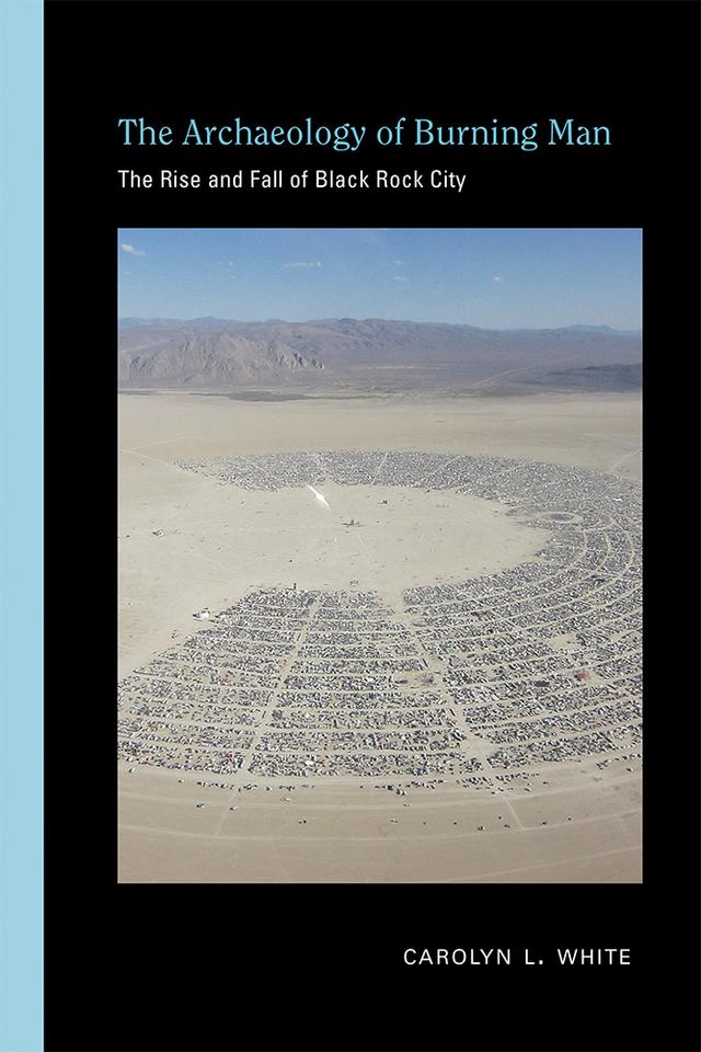 The Archaeology of Burning Man by Carolyn L. White