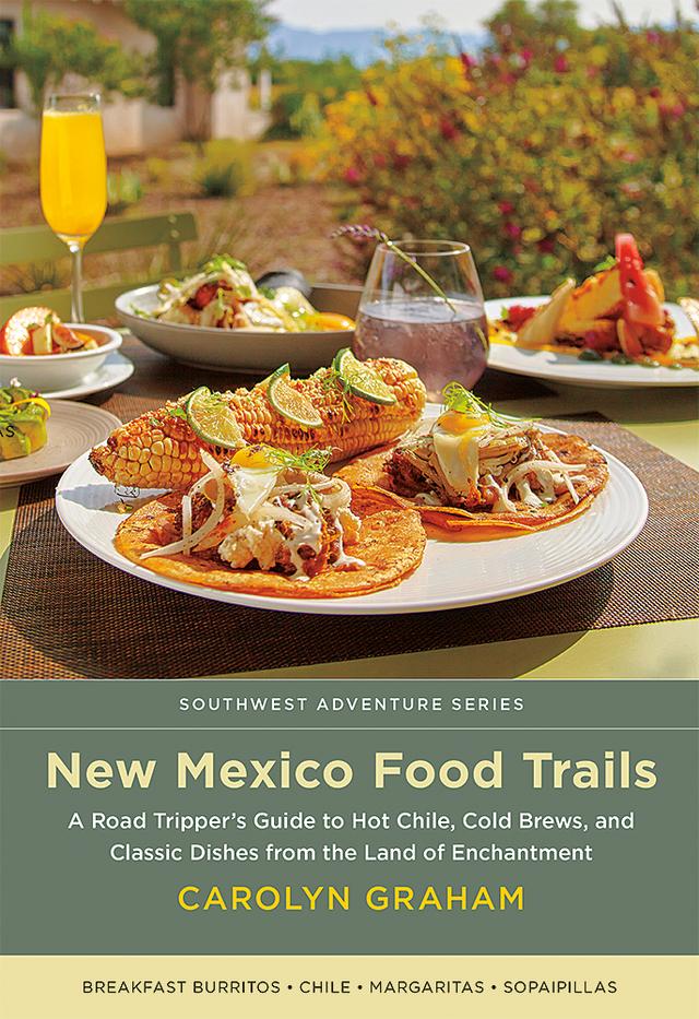 New Mexico Food Trails by Carolyn Graham