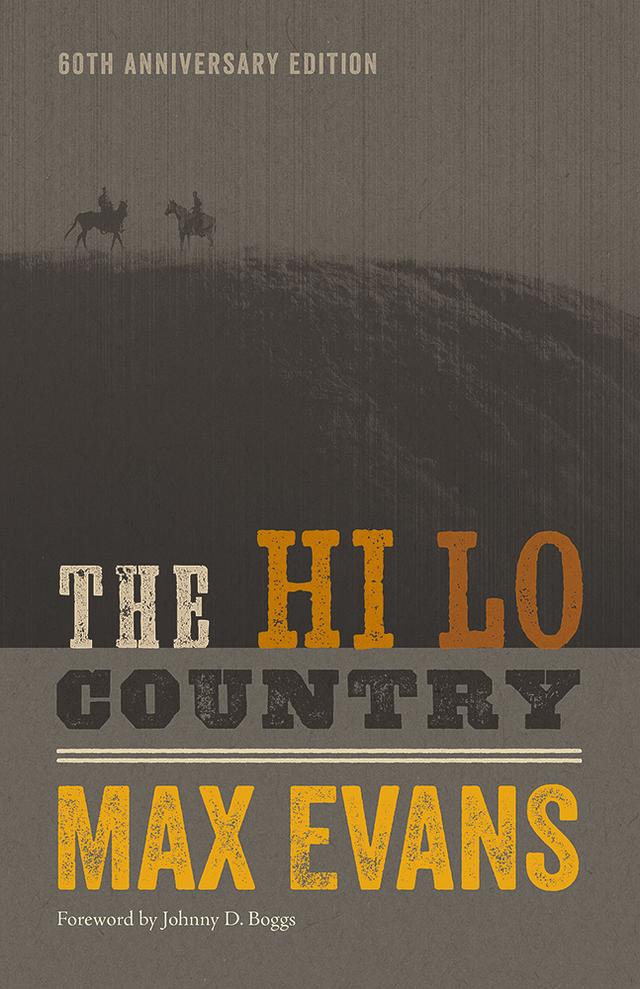 The Hi Lo Country, 60th Anniversary Edition by Johnny D. Boggs, Max Evans