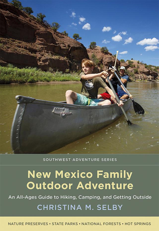 New Mexico Family Outdoor Adventure by Christina M. Selby