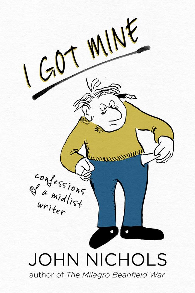 I Got Mine by John Nichols