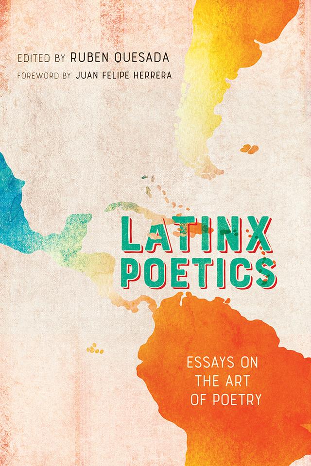 Latinx Poetics by Juan Felipe Herrera, Ruben Quesada