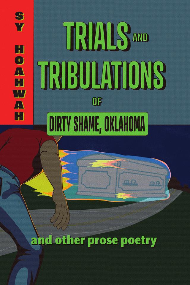 Trials and Tribulations of Dirty Shame, Oklahoma by Sy Hoahwah