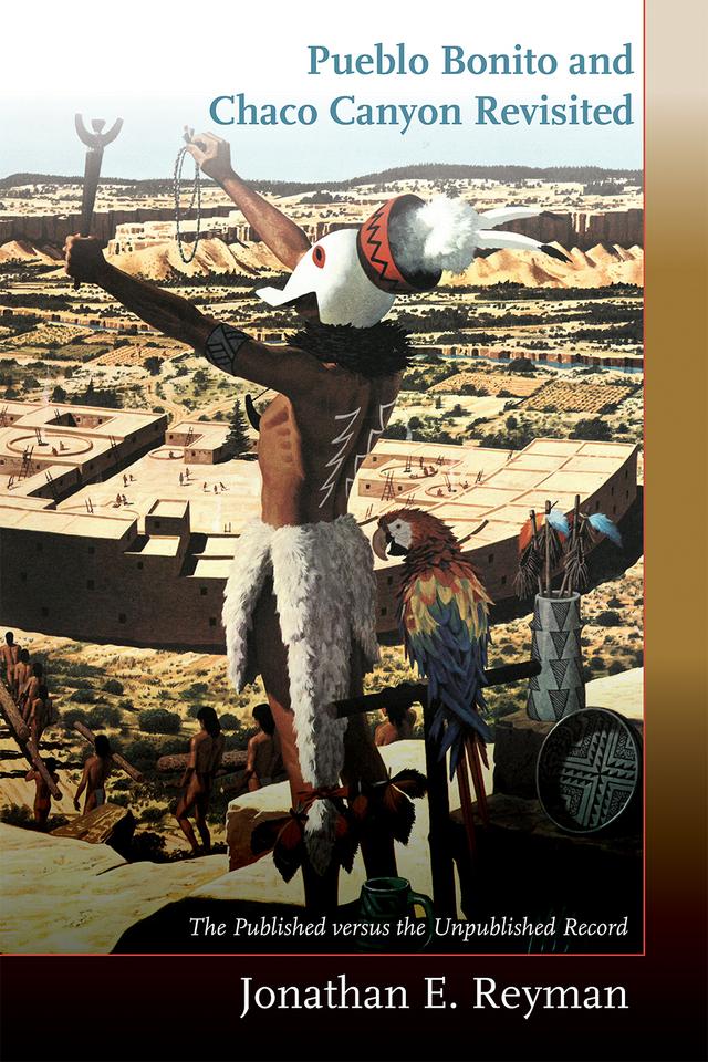 Pueblo Bonito and Chaco Canyon Revisited by Jonathan E. Reyman