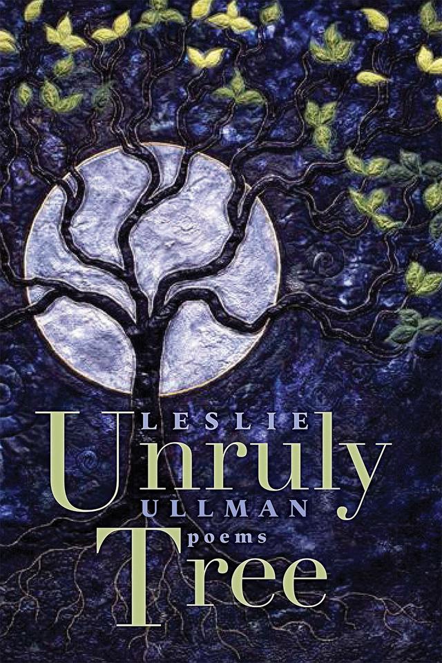 Unruly Tree by Leslie Ullman