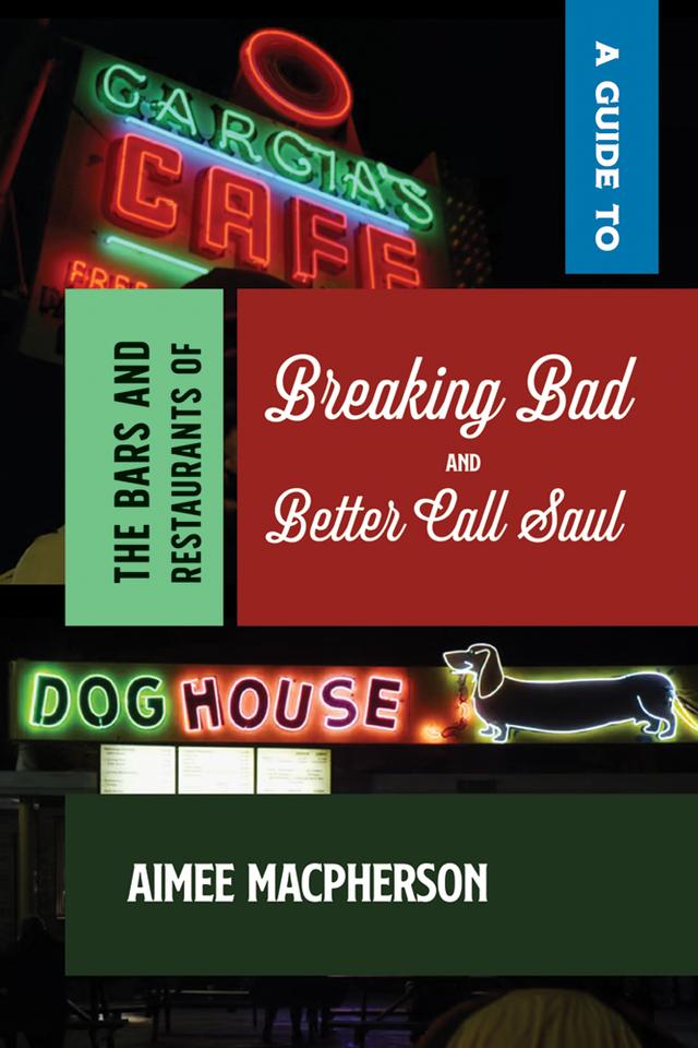 A Guide to the Bars and Restaurants of Breaking Bad and Better Call Saul by Aimee Macpherson