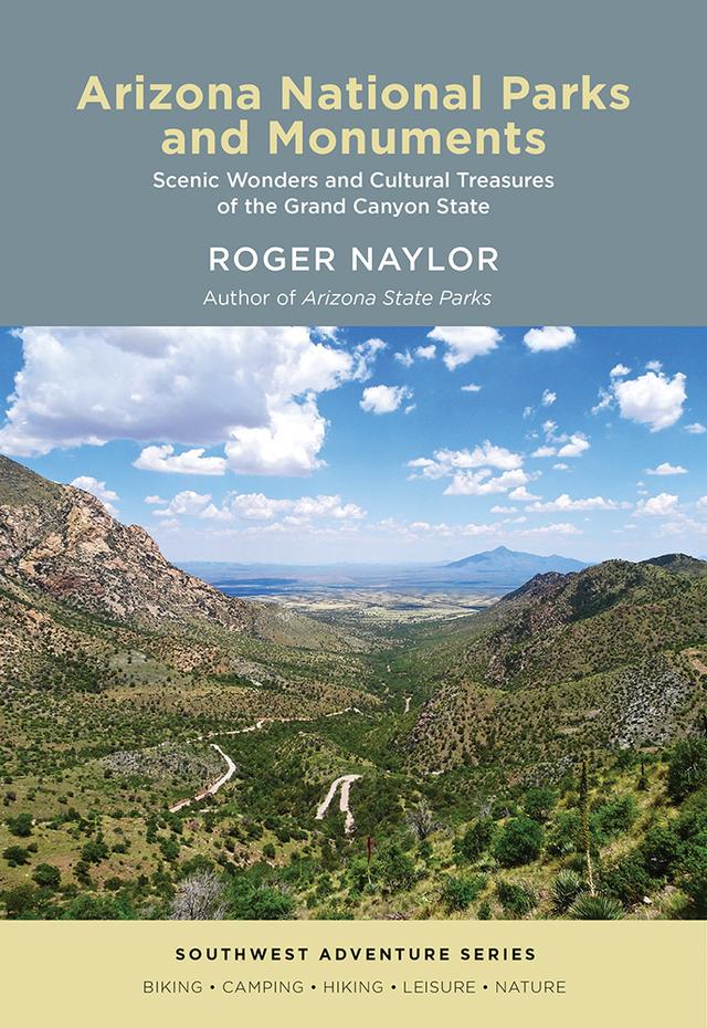 Arizona National Parks and Monuments by Roger Naylor