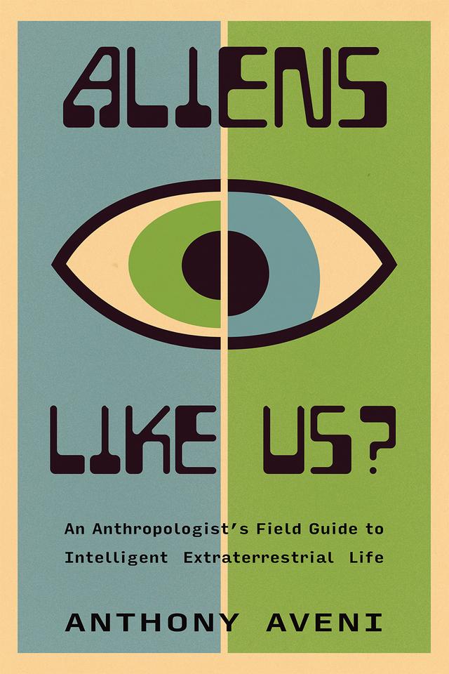Aliens Like Us? by Anthony Aveni