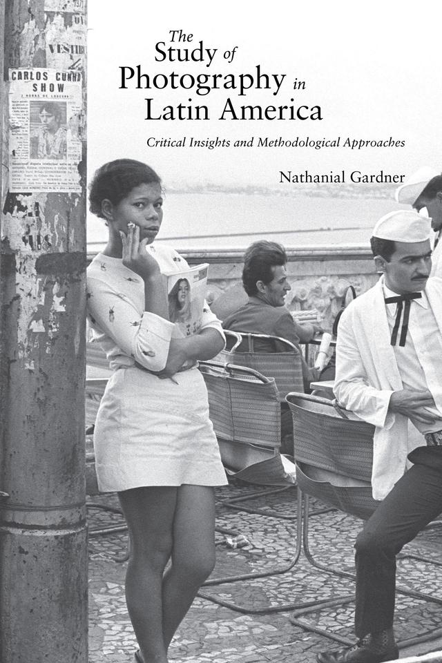 The Study of Photography in Latin America by Nathanial Gardner