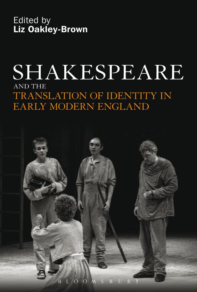 Shakespeare and the Translation of Identity in Early Modern England by Liz Oakley-Brown