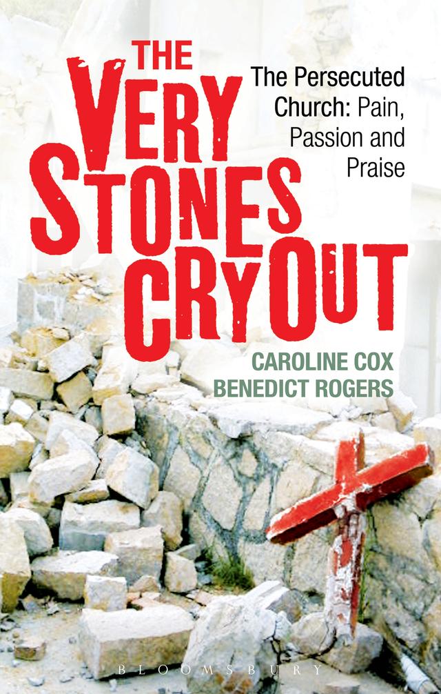 The Very Stones Cry Out by Benedict Rogers, Caroline Cox