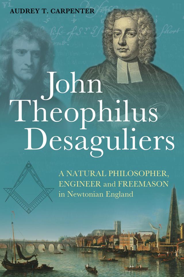 John Theophilus Desaguliers by Audrey T. Carpenter