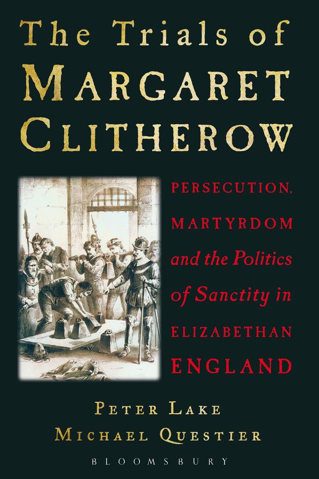 The Trials of Margaret Clitherow by Michael Questier, Peter Lake