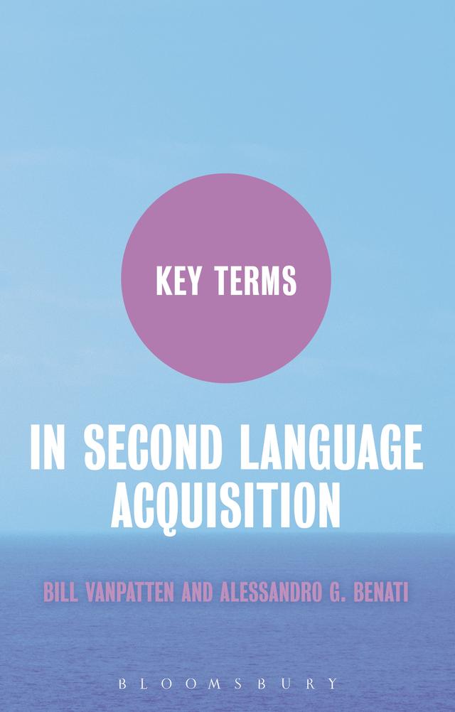 Key Terms in Second Language Acquisition by Alessandro G. Benati, Bill VanPatten