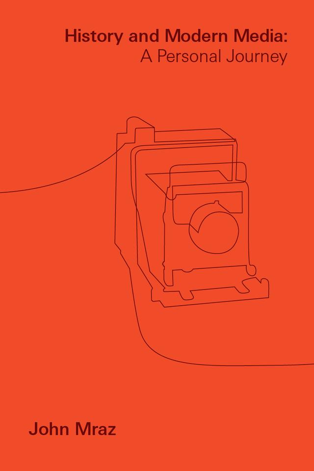 History and Modern Media by John Mraz