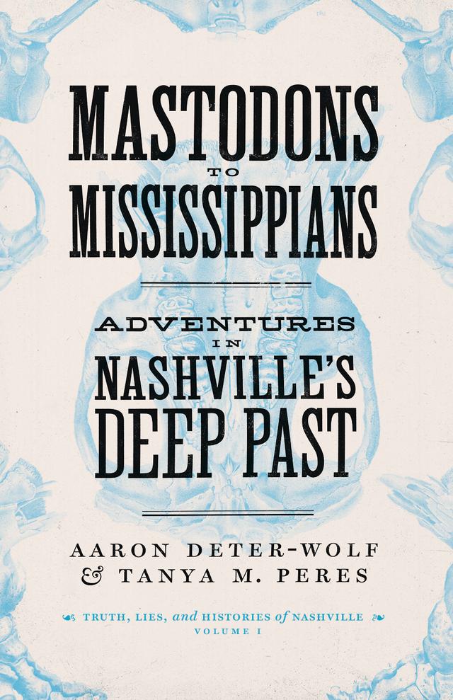 Mastodons to Mississippians by Aaron Deter-Wolf, Tanya M. Peres