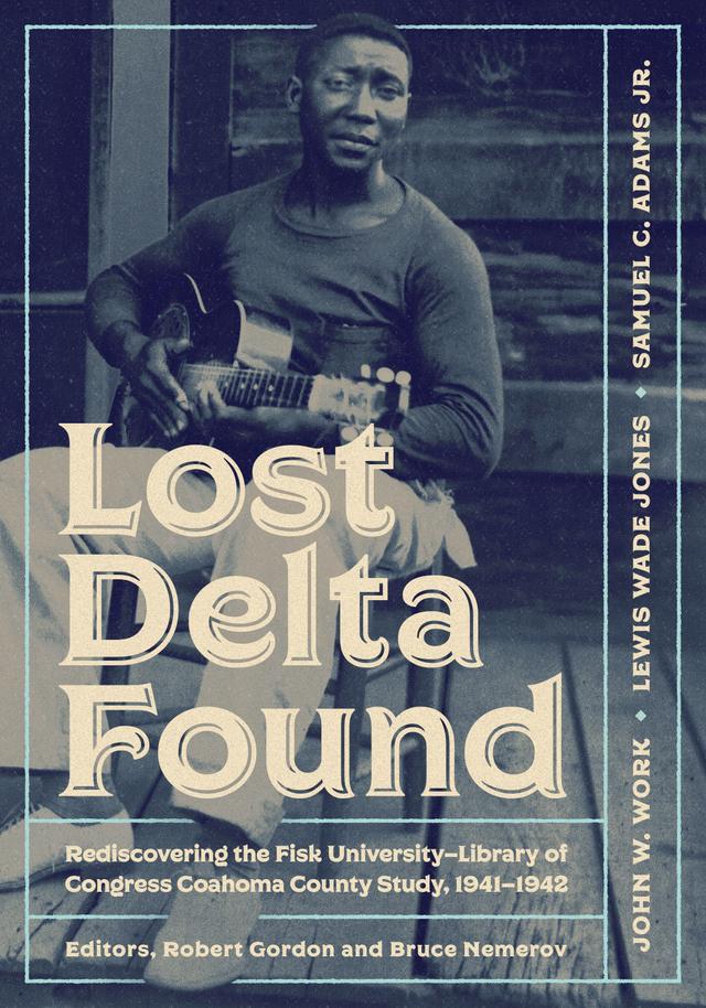 Lost Delta Found by Bruce Nemerov, John W. Work, Lewis Wade Jones, Robert Gordon, Samuel C. Adams