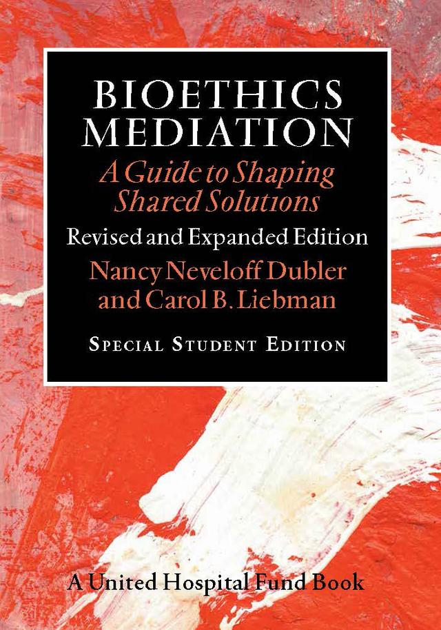 Bioethics Mediation by Carol B. Liebman, Nancy Neveloff Dubler