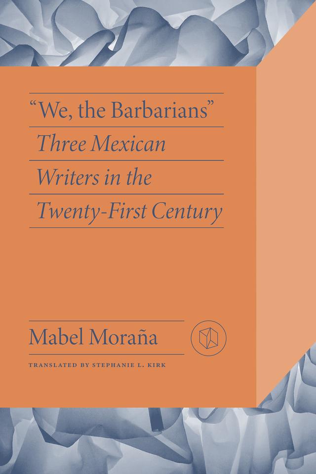 "We, the Barbarians" by Mabel Moraña, Stephanie Kirk