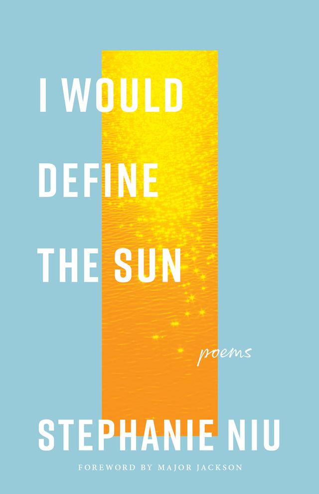 I Would Define the Sun by Major Jackson, Stephanie Niu