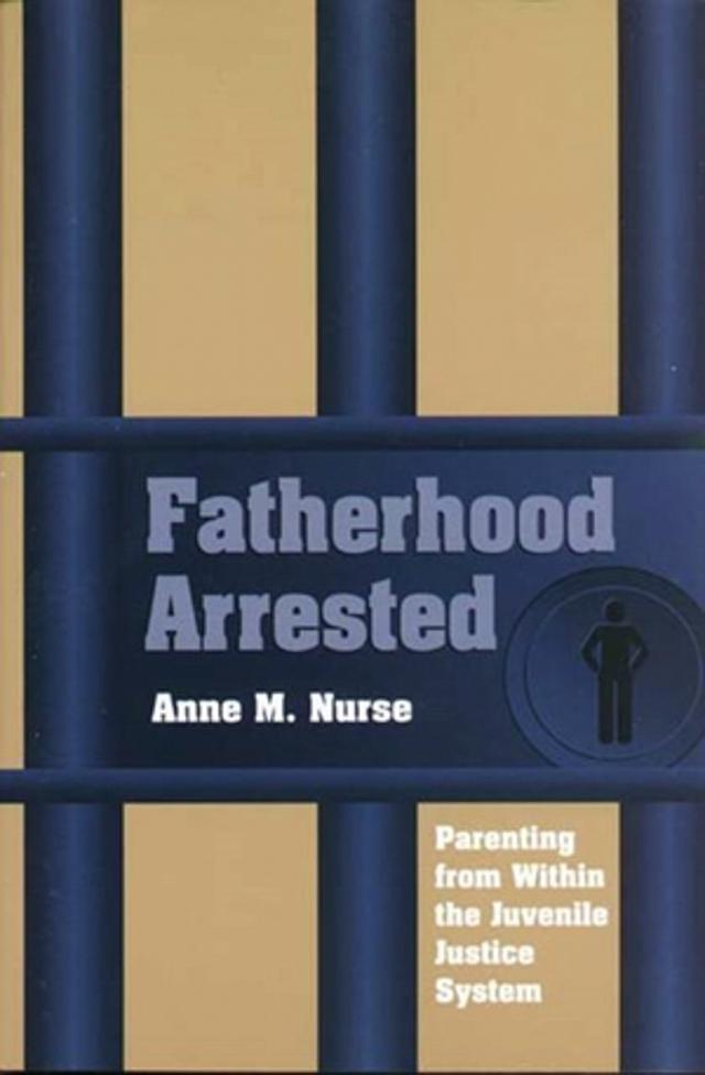 Fatherhood Arrested by Anne M. Nurse
