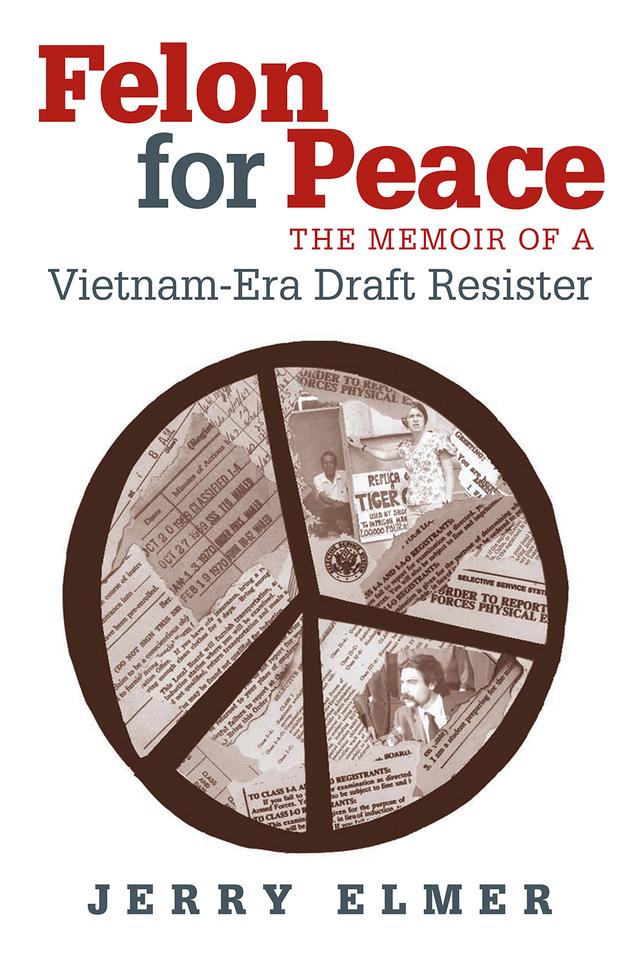 Felon for Peace by Jerry Elmer