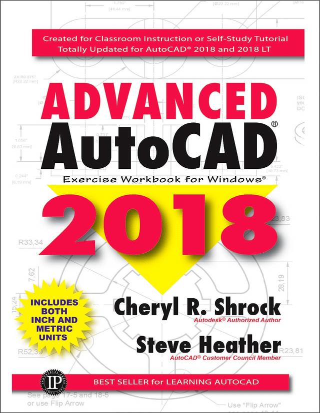 Advanced AutoCAD® 2018 by Cheryl R. Shrock, Steve Heather