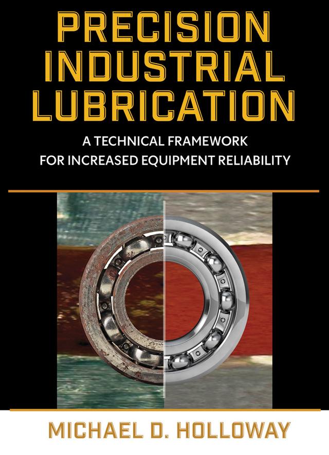 Precision Industrial Lubrication by Michael D. Holloway