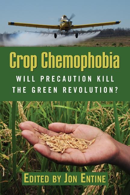 Crop Chemophobia by Claude Barfield, Jon Entine