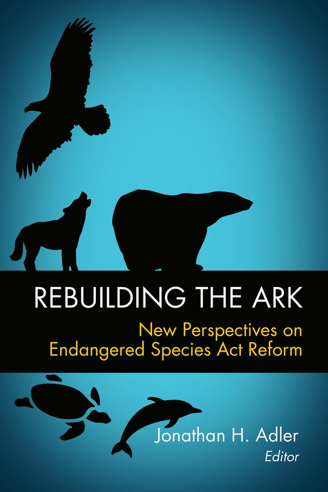 Rebuilding the Ark by Jonathan H. Adler