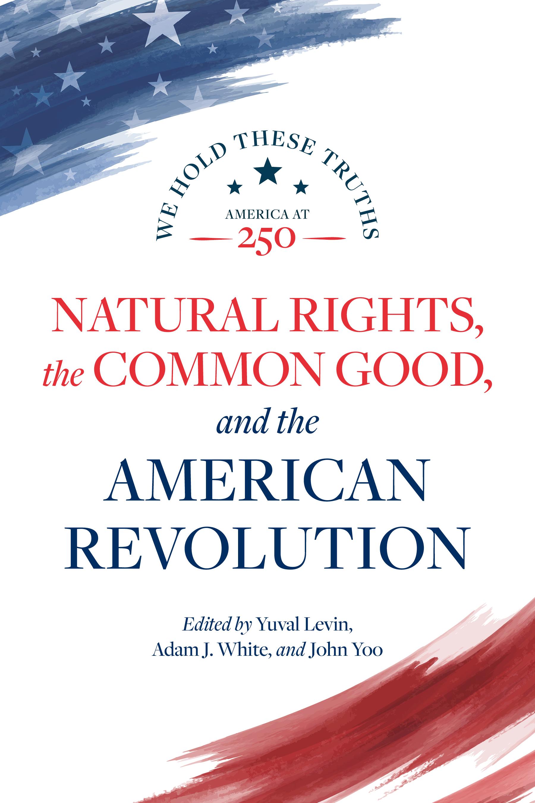 Natural Rights, the Common Good, and the American Revolution