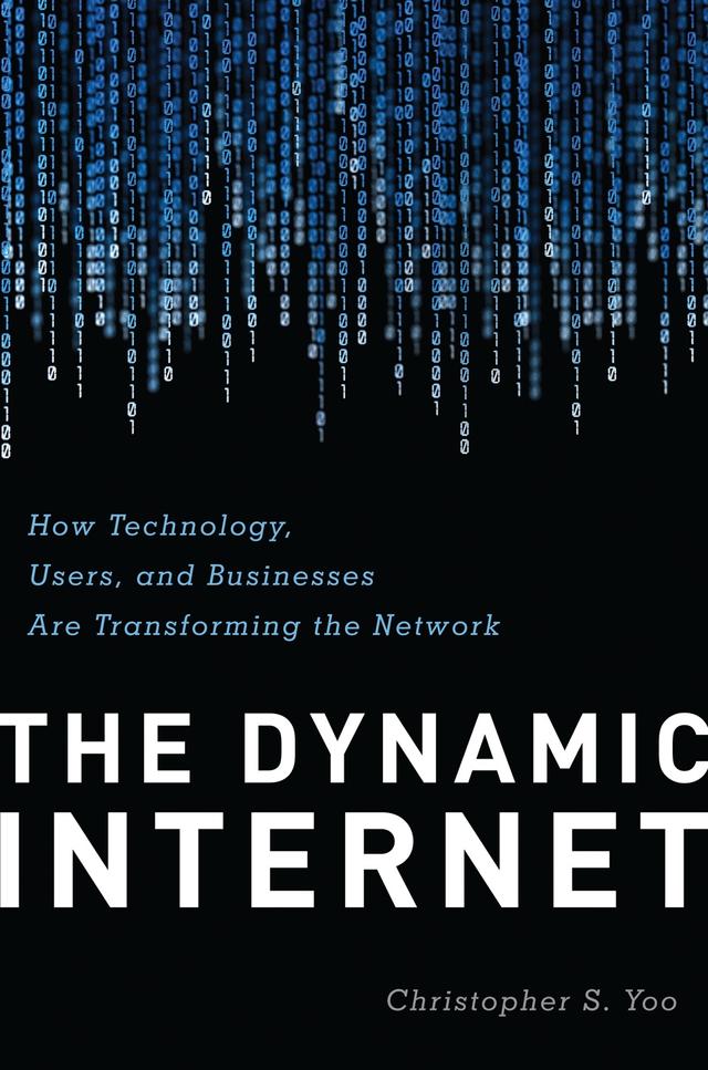 The Dynamic Internet by Christopher Yoo