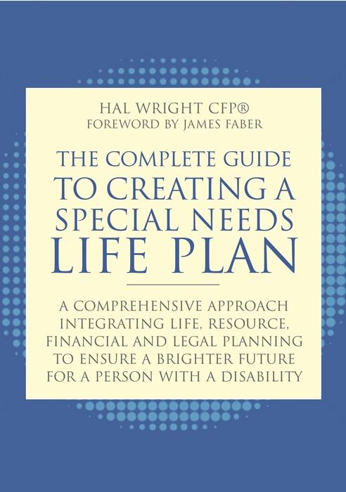 The Complete Guide to Creating a Special Needs Life Plan by Hal Wright, James Faber