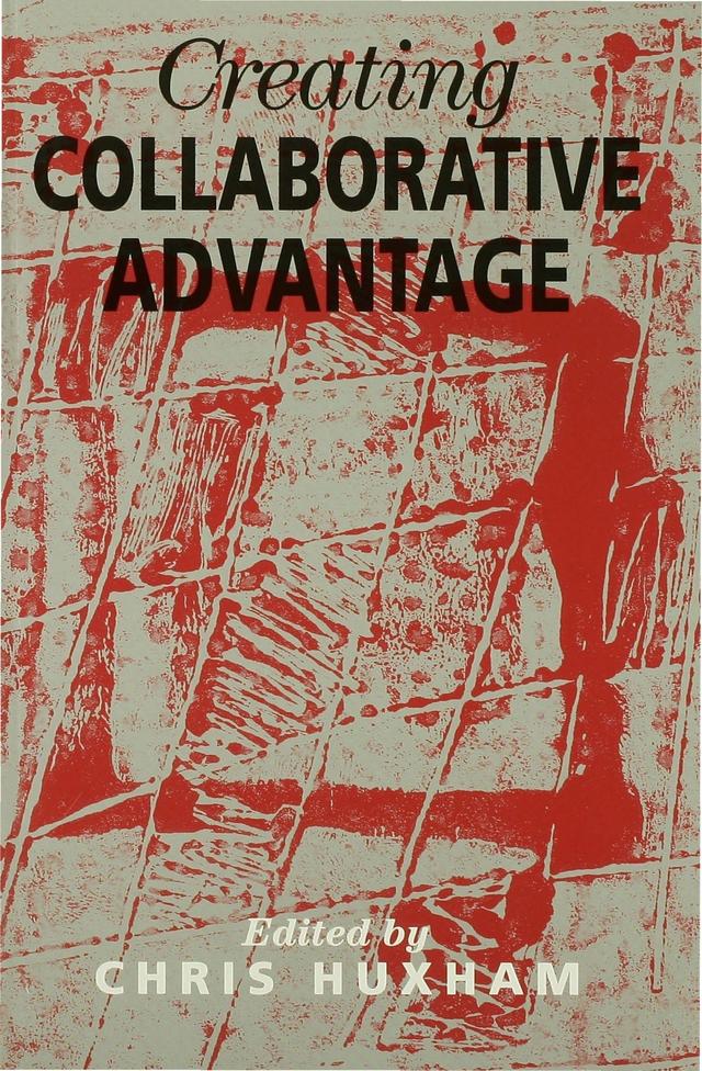 Creating Collaborative Advantage by Chris Huxham