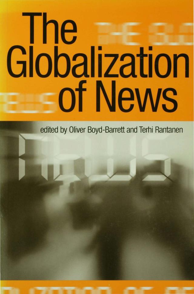 The Globalization of News by Oliver Boyd-Barrett