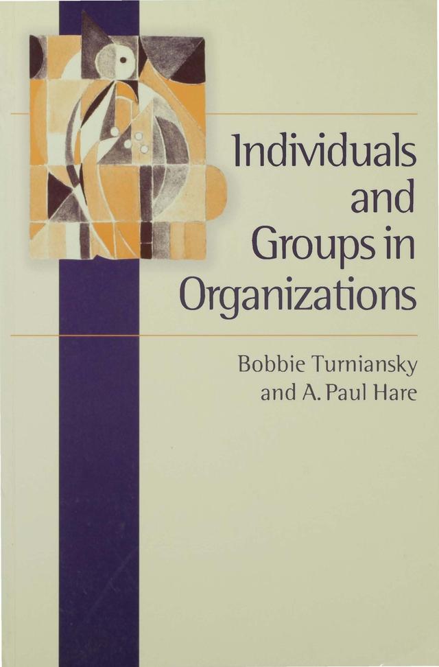 Individuals and Groups in Organizations by Bobbie Turniansky