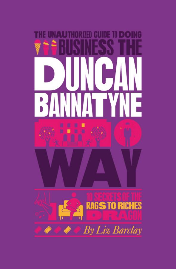 The Unauthorized Guide To Doing Business the Duncan Bannatyne Way by Liz Barclay