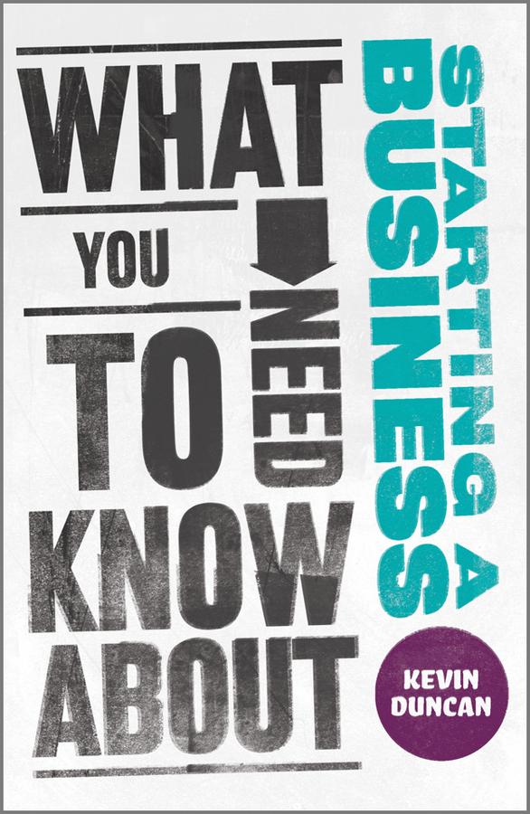 What You Need to Know about Starting a Business by Kevin Duncan