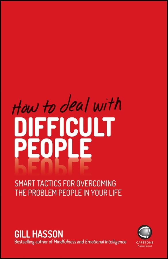 How to Deal With Difficult People by Gill Hasson