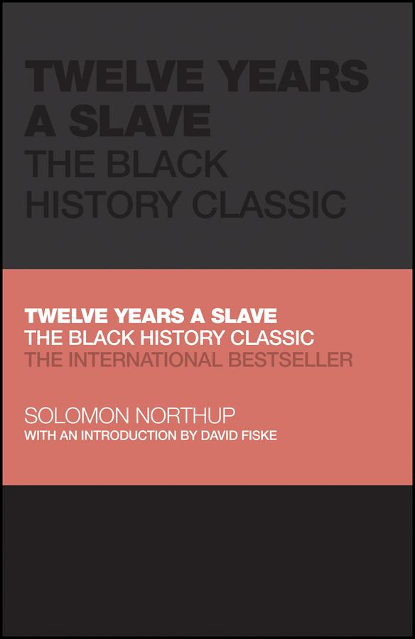 Twelve Years a Slave by David Fiske, Solomon Northup, Tom Butler-Bowdon