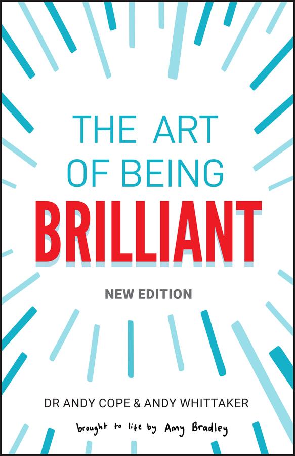 The Art of Being Brilliant by Amy Bradley, Andy Cope, Andy Whittaker