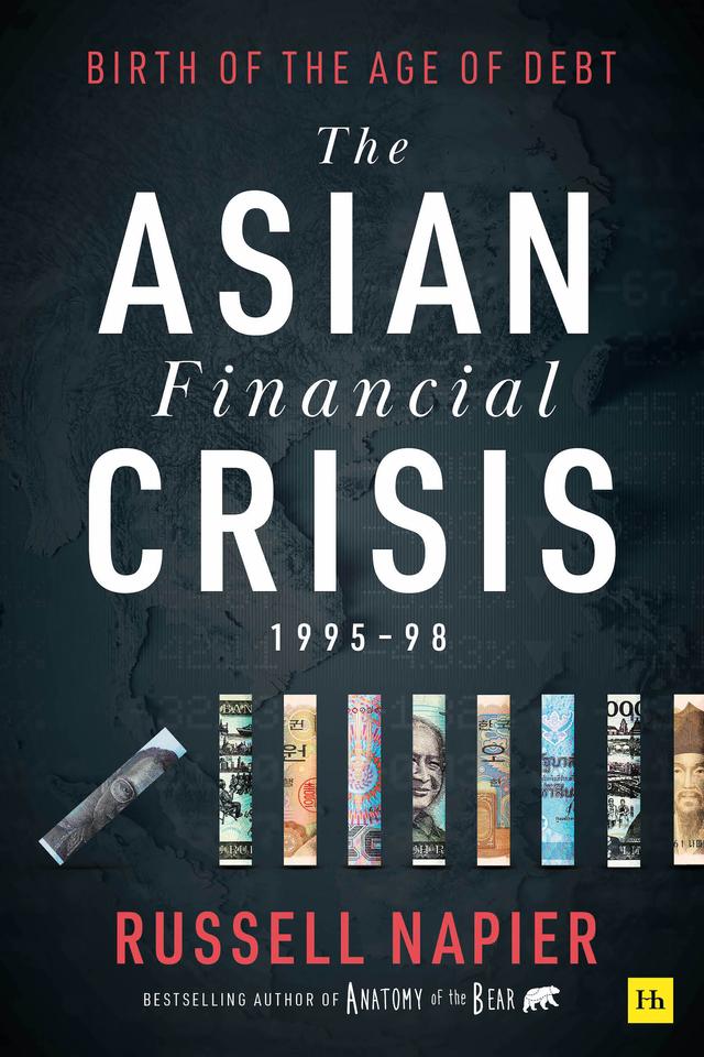 The Asian Financial Crisis 1995–98 by Russell Napier