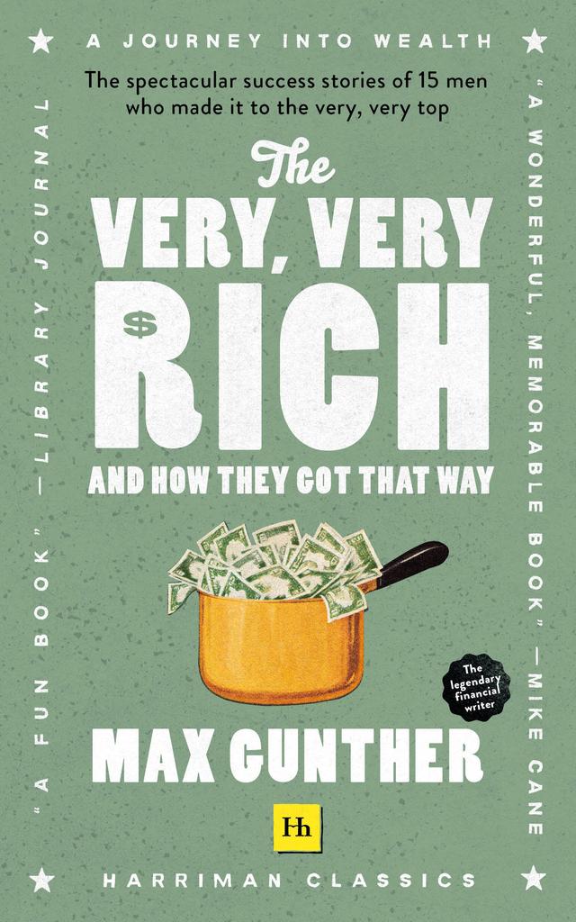 The Very, Very Rich and How They Got That Way (Harriman Classics) by Max Gunther