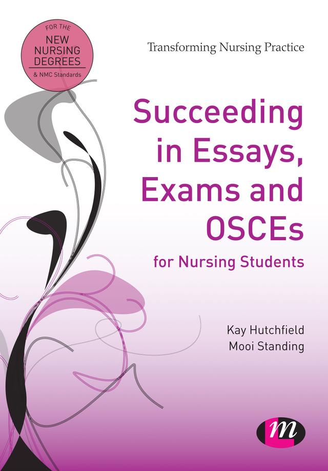 Succeeding in Essays, Exams and OSCEs for Nursing Students by Kay Hutchfield