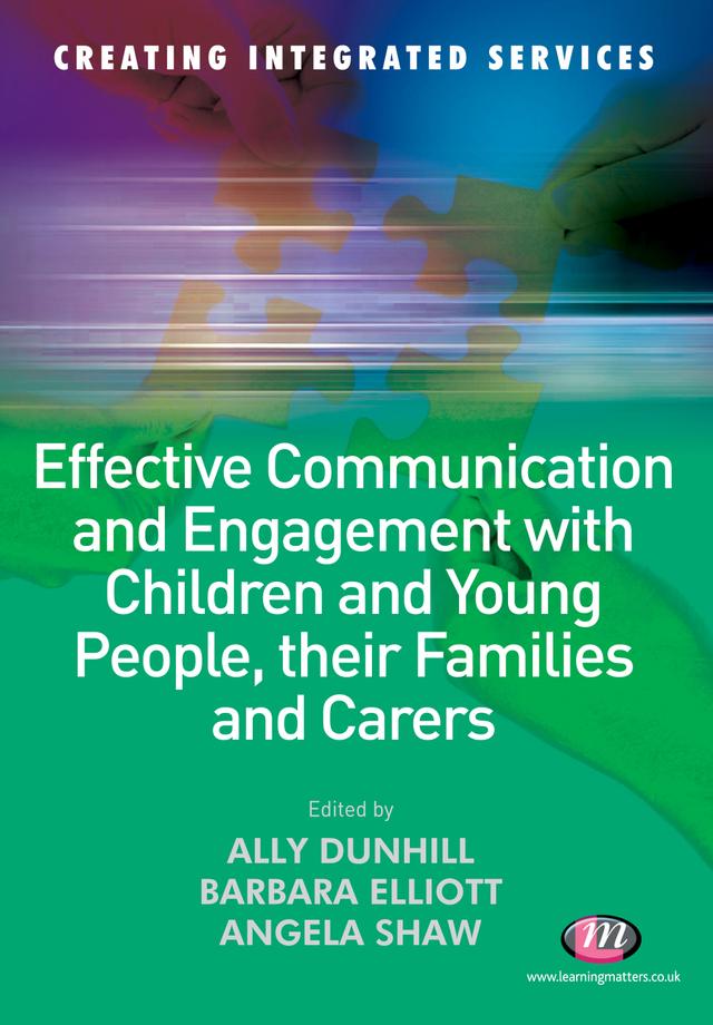 Effective Communication and Engagement with Children and Young People, their Families and Carers by Ally Dunhill